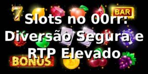 ⭐ Slots no 00rr: Diversão Segura e RTP Elevado
